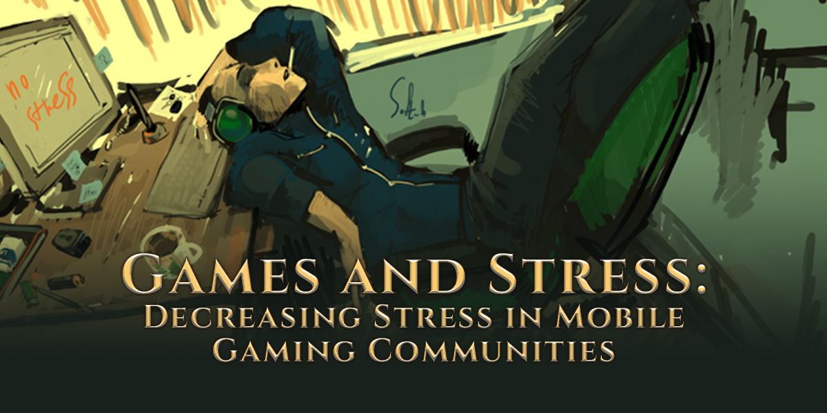 "Header image stating: Games and Stress: Decreasing Stress in Mobile Gaming Communities"
