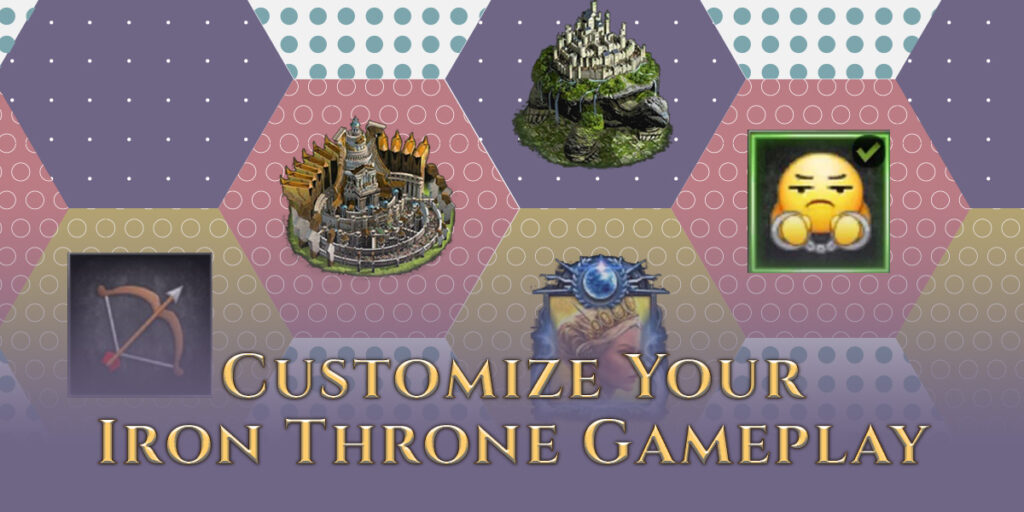 "Header image stating: Customize your iron throne gameplay"