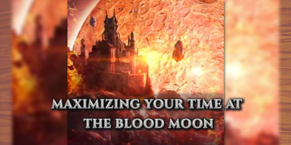 "Header image stating: Maximizing Your Time at the Blood Moon